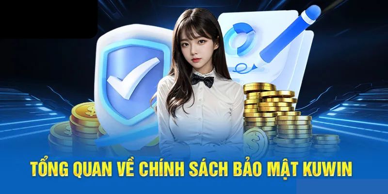 Tổng quan chính sách bảo mật tại thương hiệu Kuwin