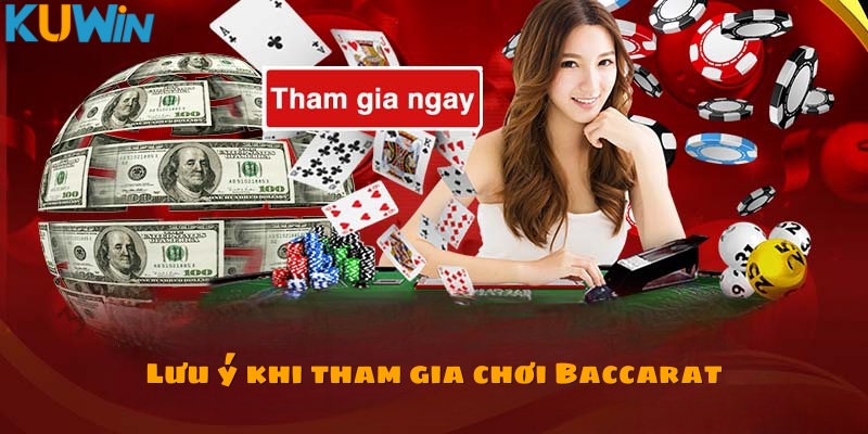 Những chú ý khi tham gia chơi Baccarat