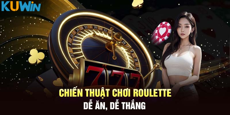 Cách chơi Roulette online theo chiến thuật đỉnh cao