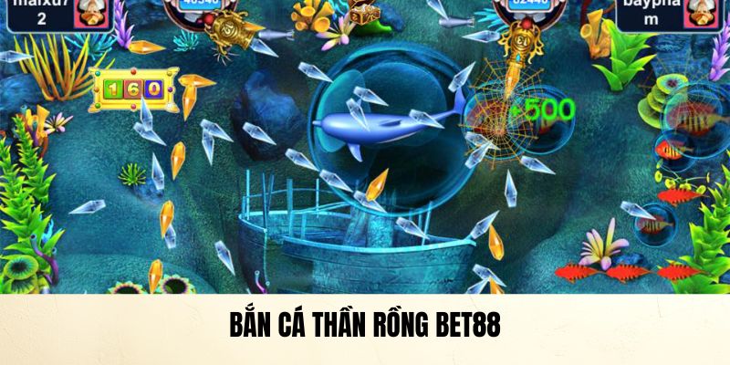 Làm quen với siêu phẩm bắn cá thần rồng BET88